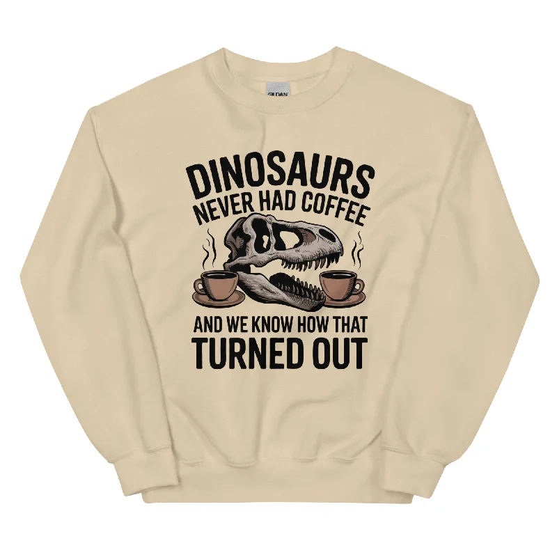 Dinosaurs Never Had Coffee - Dinosaur Sweatshirt Hoodie with Relaxed Fit Easy Casual Dinosaurs Never Had Coffee - Dinosaur Sweatshirt Hoodie with Relaxed Fit Easy Casual