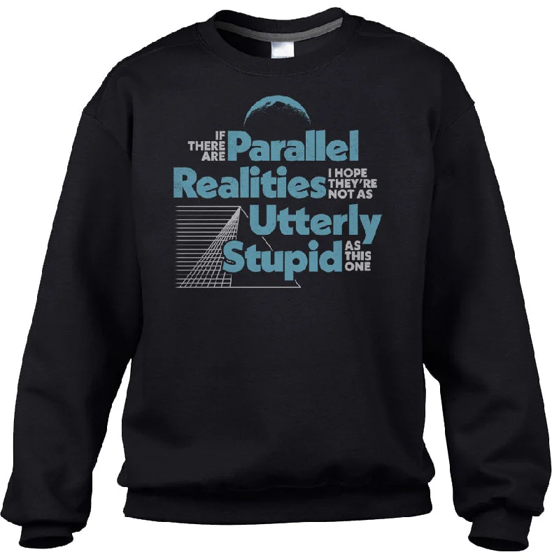 Unisex If There Are Parallel Realities I Hope They're Not As Utterly Stupid As This One Sweatshirt Hoodie with Rolled Sleeves Casual Relaxed Unisex If There Are Parallel Realities I Hope They're Not As Utterly Stupid As This One Sweatshirt Hoodie with Rolled Sleeves Casual Relaxed